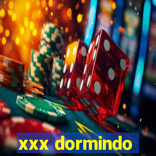 xxx dormindo